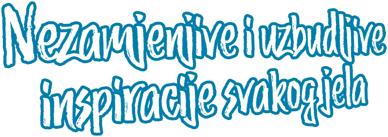 Nezamjenjive i uzbudljive inspiracije svakog jela